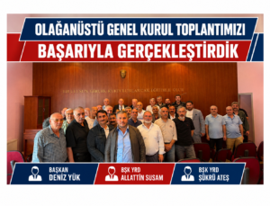 S.S. Ankara Nakliyecileri ve Komisyoncuları Toplu İş Yeri Kooperatifi Olağanüstü Genel Kurulunu Gerçekleştirdi