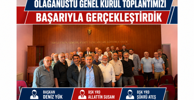 S.S. Ankara Nakliyecileri ve Komisyoncuları Toplu İş Yeri Kooperatifi Olağanüstü Genel Kurulunu Gerçekleştirdi