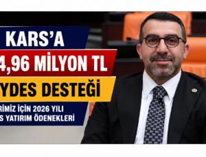 Kars’a 184,96 Milyon TL’lik Dev Kaynak!