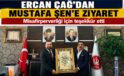 Ercan Çağ’dan Keçiören Belediye Başkan Yardımcısı Mustafa Şen’e Hayırlı Olsun Ziyareti