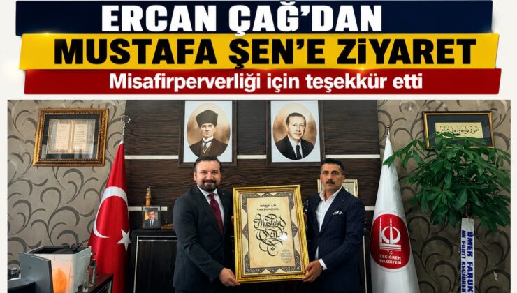 Ercan Çağ’dan Keçiören Belediye Başkan Yardımcısı Mustafa Şen’e Hayırlı Olsun Ziyareti