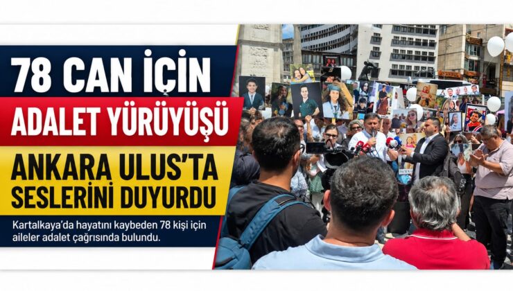 78 Can İçin Adalet Çağrısı: Kartalkaya Aileleri Ankara Ulus Meydanı’nda Seslerini Duyurdu