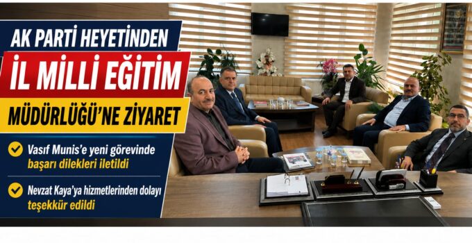 AK Parti Kars Milletvekili Adem Çalkın ve İl Başkanı Muammer Sancar’dan İl Milli Eğitim Müdürlüğü’ne Ziyaret