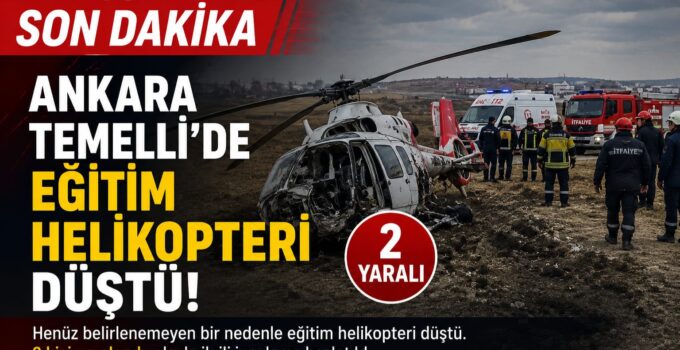 SON DAKİKA: Ankara Temelli’de Eğitim Helikopteri Düştü! 2 Kişi Yaralandı