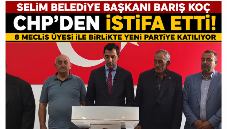 SON DAKİKA | Selim Belediye Başkanı Barış Koç CHP’den İstifa Etti