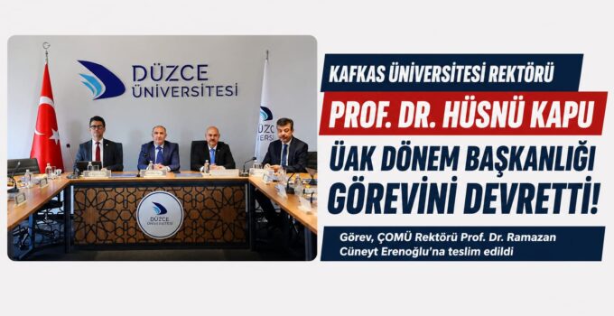 Kafkas Üniversitesi Rektörü Prof. Dr. Hüsnü Kapu, ÜAK Dönem Başkanlığı Görevini Devretti