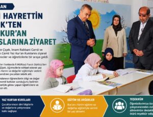 KARAMAN VALİSİ HAYRETTİN ÇİÇEK’TEN YAZ KUR’AN KURSLARINA ZİYARET