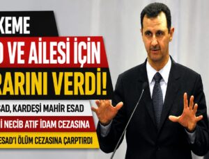 ŞAM’DA ESAD DAVASINDA KARAR: BEŞAR ESAD VE YAKINLARI HAKKINDA ÖLÜM CEZASI