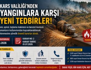 KARS VALİLİĞİ’NDEN YANGINLARA KARŞI YENİ TEDBİRLER: KIVILCIM ÇIKARAN MAKİNELERE DİKKAT!