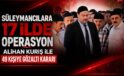 SON DAKİKA | 17 İLDE EŞ ZAMANLI OPERASYON: 30 ŞÜPHELİ GÖZALTINDA
