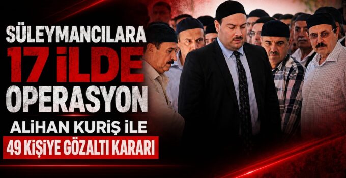 SON DAKİKA | 17 İLDE EŞ ZAMANLI OPERASYON: 30 ŞÜPHELİ GÖZALTINDA