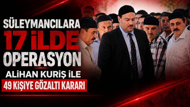 SON DAKİKA | 17 İLDE EŞ ZAMANLI OPERASYON: 30 ŞÜPHELİ GÖZALTINDA
