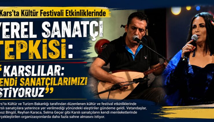Kars’ta Kültür Festivali Etkinliklerinde Yerel Sanatçı Tepkisi: “Karslılar: Kendi Sanatçılarımızı İstiyoruz”