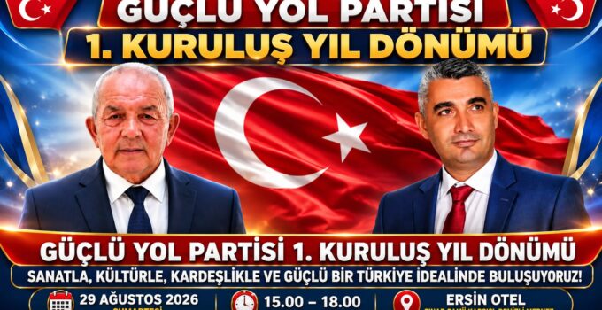 GÜÇLÜ YOL PARTİSİ 1. KURULUŞ YIL DÖNÜMÜNÜ DENİZLİ’DE KUTLAYACAK