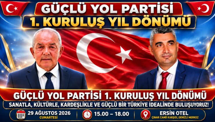 GÜÇLÜ YOL PARTİSİ 1. KURULUŞ YIL DÖNÜMÜNÜ DENİZLİ’DE KUTLAYACAK