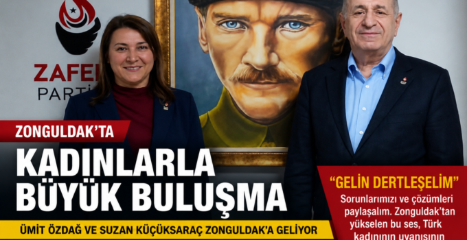 Ümit Özdağ Zonguldak’a Geliyor: Zafer Partisi’nden Kadınlarla Büyük Buluşma