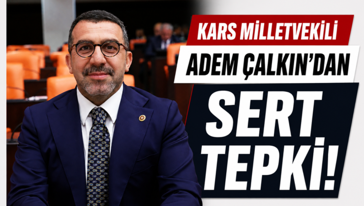Kars Milletvekili Adem Çalkın’dan Ertuğrul Özkök’e Sert Tepki: “Milli İradenin Üzerinde Hiçbir Güç Yoktur”