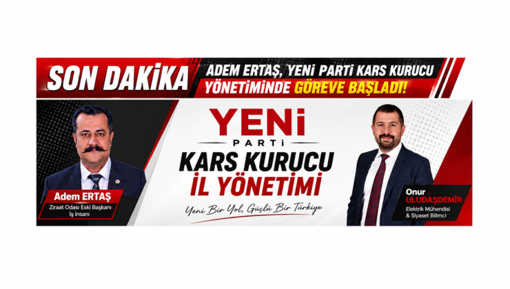 ESKİ KARS ZİRAAT ODASI BAŞKANI ADEM ERTAŞ, YENİ PARTİ KARS KURUCU YÖNETİMİNDE