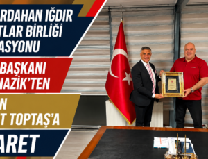 KARS ARDAHAN IĞDIR SERHATLAR BİRLİĞİ FEDERASYONU GENEL BAŞKANI ÇETİN NAZİK’TEN BAŞKAN CEVDET TOPTAŞ’A ZİYARET