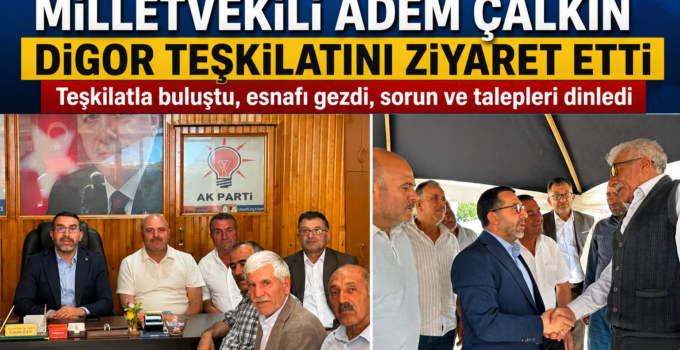 Milletvekili Adem Çalkın Digor’da Teşkilat ve Esnafla Buluştu