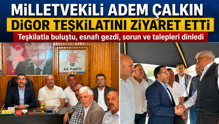 Milletvekili Adem Çalkın Digor’da Teşkilat ve Esnafla Buluştu